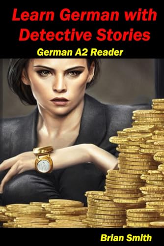 Learn German with Detective Stories: German A2 Reader (German Graded Readers, Band 12) von Independently published