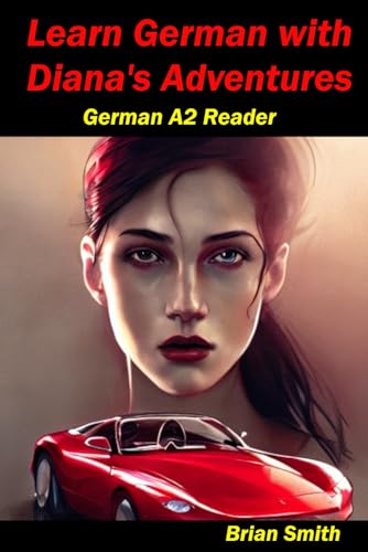 Learn German with Diana’s Adventures: German A2 Reader (German Graded Readers, Band 13) von Independently published