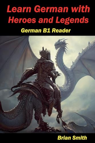 Learn German with Heroes and Legends (German Graded Readers, Band 15) von BJS Books
