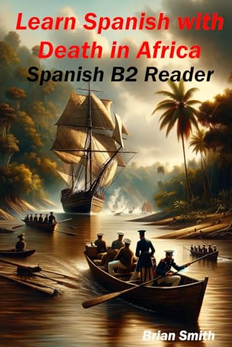 Learn Spanish with Death in Africa: Spanish B2 Reader (Spanish Graded Readers, Band 11) von Independently published