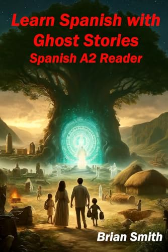 Learn Spanish with Ghost Stories: Spanish A2 Reader (Spanish Graded Readers, Band 7)