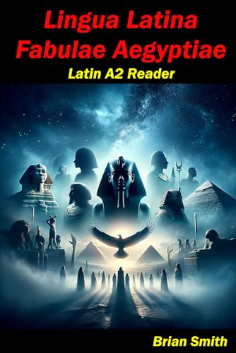 Lingua Latina Fabulae Aegyptiae: Latin A2 Reader (Learn Latin reading, Band 6) von Independently published