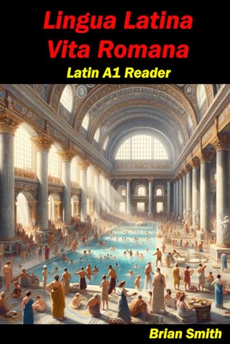 Lingua Latina Vita Romana: Latin A1 Reader (Learn Latin reading, Band 3) von Independently published