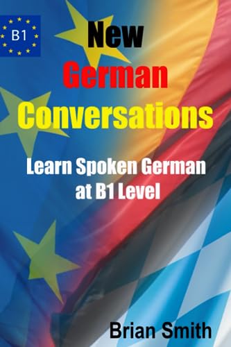 New German Conversations: Learn Spoken German at B1 Level (German Reader, Band 10) von Independently published