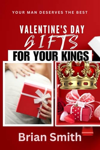 Valentine's Day Gifts for Your Kings: Your Man Deserves the Best von Independently published