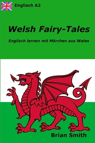 Welsh Fairy-Tales: Englisch lernen mit Märchen aus Wales (Englisch lernen durch Lesen, Band 2) von Independently published