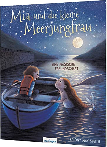 Mia und die kleine Meerjungfrau: Eine magische Freundschaft | Wunderschönes Abenteuer von Esslinger Verlag