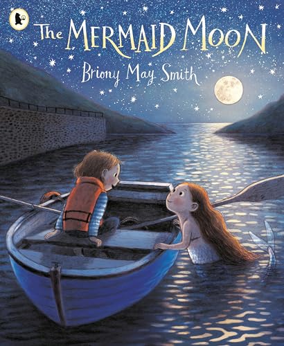 The Mermaid Moon: A charming and magical tale of friendship and adventure from the award-winning Briony May Smith von WALKER BOOKS