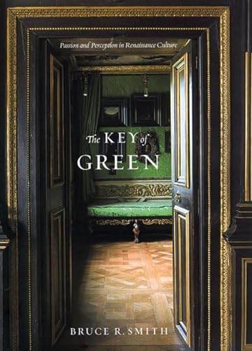 The Key of Green: Passion and Perception in Renaissance Culture von University of Chicago Press