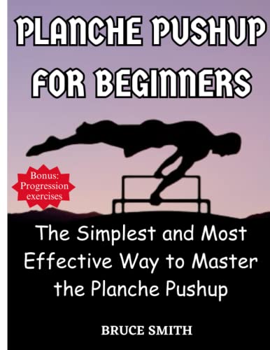 Planche Push-up for beginners: The simplest and most effective way to master the planche push-up von Independently published