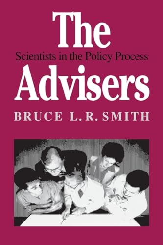 The Advisers: Scientists in the Policy Process von Brookings Institution Press