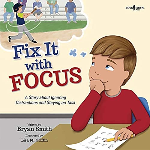 Fix It With Focus: A Story About Ignoring Distractions and Staying on Task: A Story about Ignoring Distractions and Staying on Task Volume 9 (Executive Function, Band 9)