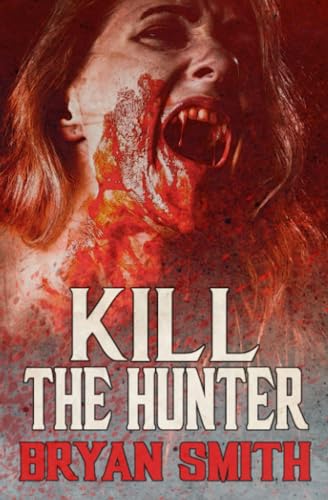 Kill The Hunter Kill The Hunter von Grindhouse Press