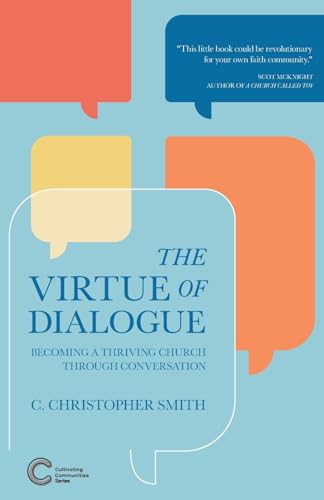 The Virtue of Dialogue: Becoming a Thriving Church through Conversation (Cultivating Communities, Band 2) von Englewood Press