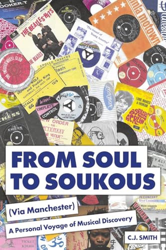 From Soul to Soukous (Via Manchester): A Personal Voyage of Musical Discovery von Austin Macauley Publishers