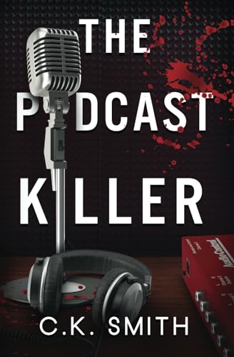 The Podcast Killer: Book 1 of the Podcast Murders von C.K Smith Publications