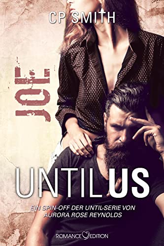 Until Us: Joe (Until Us Reihe, Band 16) von Romance Edition
