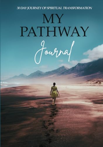 My Pathway Journal: 30 Day Journey of Spiritual Transformation von Hmdpublishing