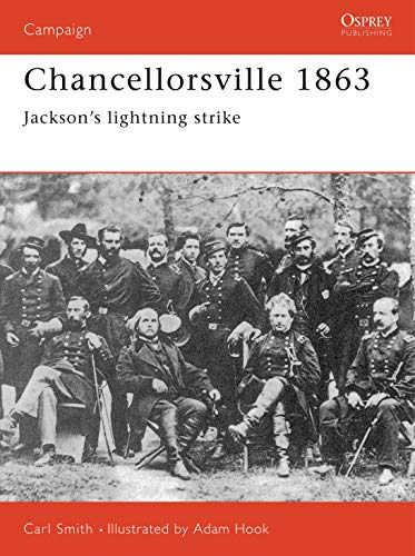 Chancellorsville, 1863: Jackson's Lightning Strike (Osprey Military Campaign Series, 55)