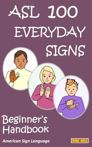 ASL 100 EVERYDAY SIGNS: Beginner's Handbook: American Sign Language ASL 100 EVERYDAY SIGNS: Beginner's Handbook: American Sign Language von Co-Sign Communications (inc DeafBooks)