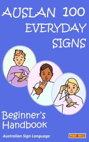 AUSLAN 100 EVERYDAY SIGNS: Beginner's Handbook: Australian Sign Language (LET'S SIGN)