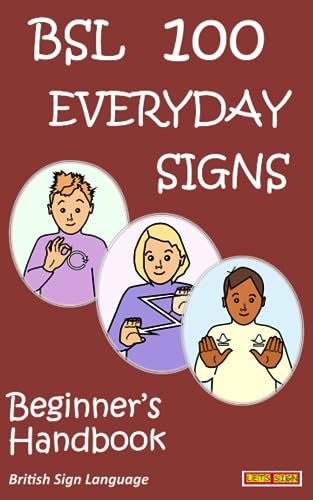 BSL 100 EVERDAY SIGNS: Beginner's Handbook: British Sign Language (LET'S SIGN)