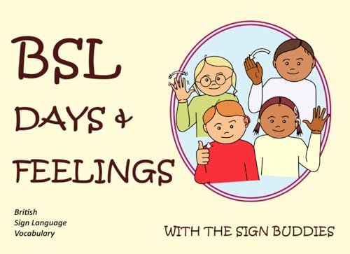 BSL DAYS & FEELINGS with the SIGN BUDDIES: British Sign Language Vocabulary (LET'S SIGN) von Co-Sign Communications (inc DeafBooks)