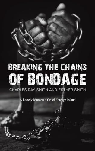 Breaking the Chains of Bondage: A Lonely Man on a Cruel Foreign Island