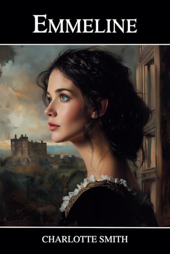 Emmeline: The Orphan of the Castle - Classic Literature Emmeline: The Orphan of the Castle - Classic Literature von Independently published