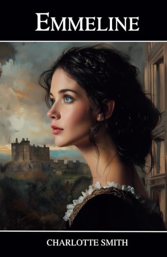 Emmeline: The Orphan of the Castle - Classic Literature Emmeline: The Orphan of the Castle - Classic Literature von Independently published