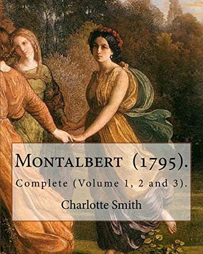 Montalbert (1795). By: Charlotte Smith: In Three Volumes.. Complete (Volume 1, 2 and 3).