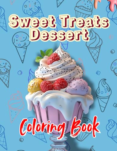 Sweet Treats Dessert Coloring Book: Sweet indulgent dessert-themed coloring book, vibrant desserts with intricate and fun designs | Encourages ... stress relief | For Teens Ages 12-18 Sweet Treats Dessert Coloring Book: Sweet indulgent dessert-themed coloring book, vibrant desserts with intricate and fun designs | Encourages ... stress relief | For Teens Ages 12-18 von Independently published