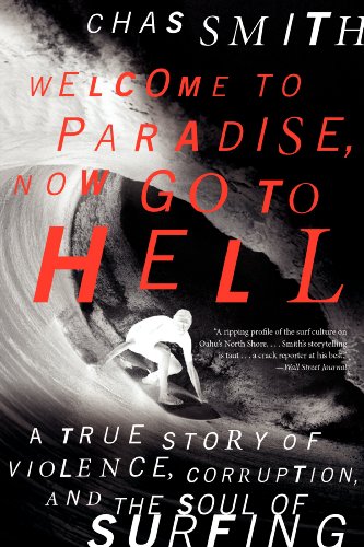Welcome to Paradise, Now Go to Hell: A True Story of Violence, Corruption, and the Soul of Surfing von It Books