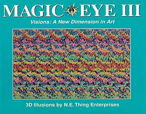 Magic Eye III: A New Dimension in Art (Volume 3)