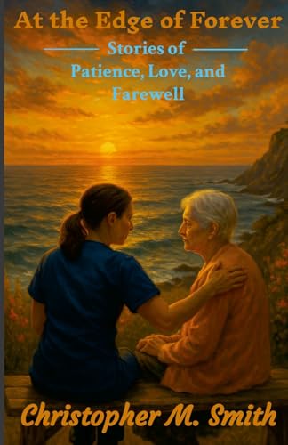 At the Edge of Forever: Stories of Patience, Love, and Farewell von Lulu.com