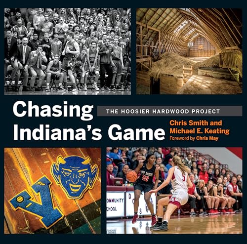 Chasing Indiana's Game: The Hoosier Hardwood Basketball Project: The Hoosier Hardwood Project