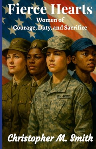 Fierce Hearts: Women of Courage, Duty, and Sacrifice von Lulu.com