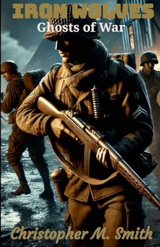 Iron Wolves: Ghosts of War von Lulu.com