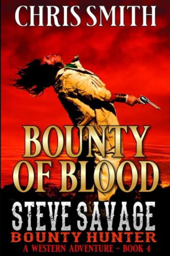 Steve Savage: Bounty Hunter: Bounty Of Blood: A Classic Western Adventure (A Blood On The Range Western Novel, Band 4) von Independently published