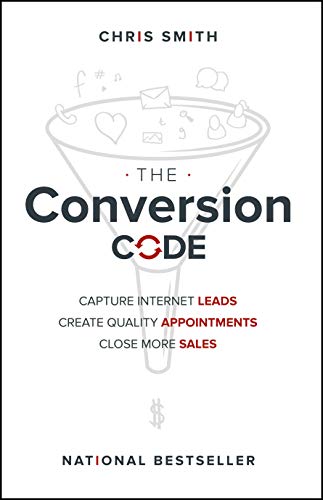 The Conversion Code: Capture Internet Leads, Create Quality Appointments, Close More Sales