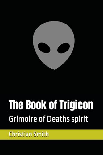The Book of Trigicon: Grimoire of Deaths spirit (The Books of Evil, Band 1)