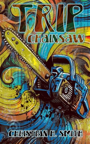 Trip Chainsaw von Madness Heart Press