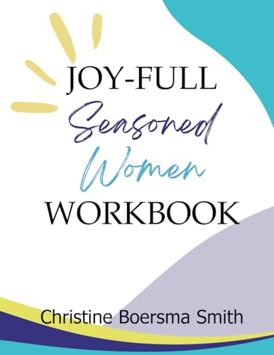 Joy-Full Seasoned Women Workbook: A Companion Workbook to Joy-Full Seasoned Women (Light Up Your Life) von Butterfly Books Publishing