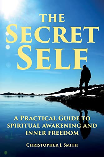 The Secret Self: A Practical Guide to Spiritual Awakening and Inner Freedom von Asys Publishing
