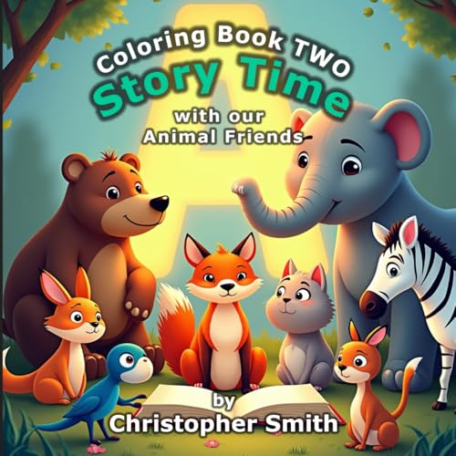 Story Time with Our Animal Friends: Coloring Adventures - Book 2: A Fun and Educational Animal Alphabet Coloring Book for Children of all ages. von Independently published