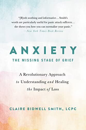 Anxiety: A Revolutionary Approach to Understanding and Healing the Impact of Loss