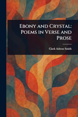 Ebony and Crystal: Poems in Verse and Prose von Anson Street Press