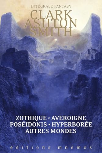 Intégrale Zothique, Averoigne,Hyperborée, Poseidonis & autres mondes: Zothique - Averoigne - Poséidonis - Hyperborée - Autres mondes Intégrale Zothique, Averoigne,Hyperborée, Poseidonis & autres mondes: Zothique - Averoigne - Poséidonis - Hyperborée - Autres mondes von MNEMOS