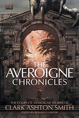 The Averoigne Chronicles: The Complete Averoigne Stories of Clark Ashton Smith von Hippocampus Press