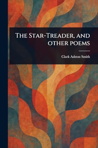 The Star-Treader, and Other Poems von Anson Street Press